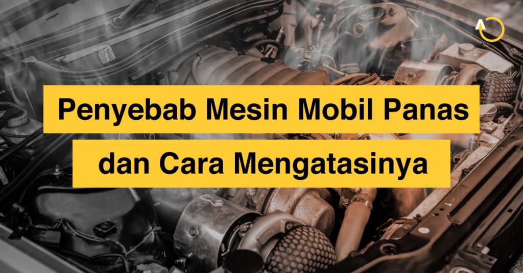 penyebab-mesin-mobil-panas-dan-cara-mengatasinya